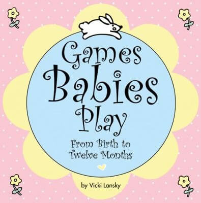 Games Babies Play by Vicki Lansky