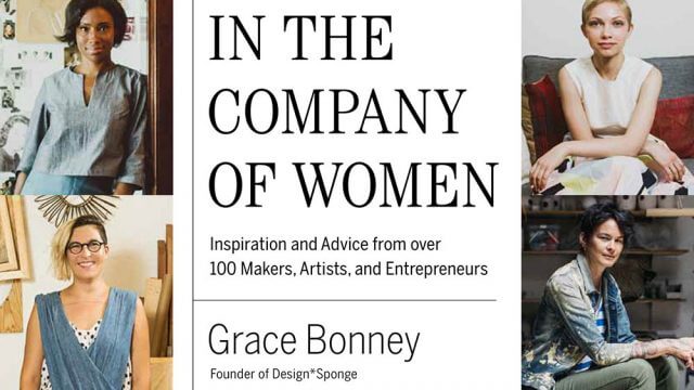 In the company of women : inspiration and advice from over 100 makers, artists, and entrepreneurs