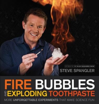Cover of the book, Fire Bubbles and Exploding Toothpaste