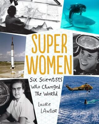 Cover of the book, Super Women: Six Scientists Who Changed the World