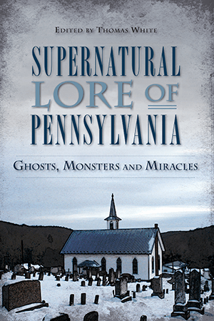 Cover art for Supernatural Lore of Pennsylvania by Thomas White