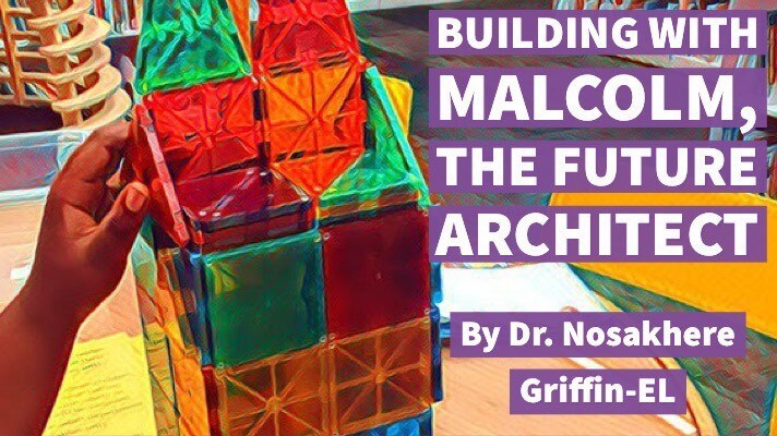 Cover image for "Building with Malcolm, the Future Architect" by Dr. Nosakhere Griffin-EL