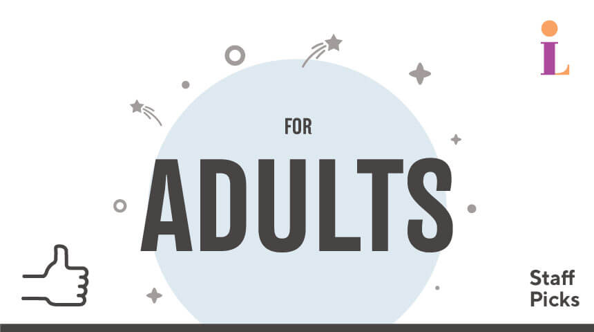 Logo shows the words "For Adults" in center surrounded by stars. The words "Staff Picks" appears in the lower right corner. A thumbs-up appears in the lower left corner and a CLP symbol appears in the upper right corner.