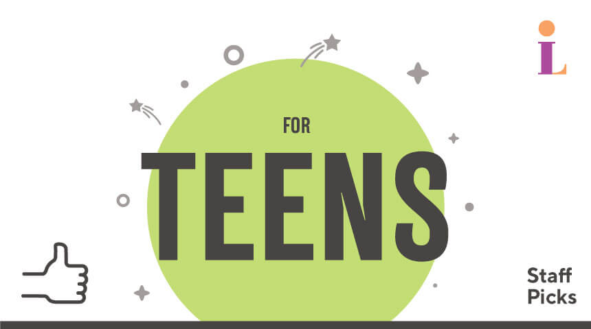 Logo shows the words "For Teens" in center surrounded by stars. The words "Staff Picks" appears in the lower right corner. A thumbs-up appears in the lower left corner and a CLP symbol appears in the upper right corner.
