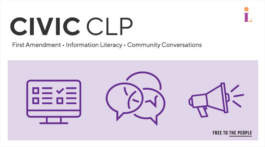 Civic CLP, First Amendment, Information Literacy, Community Conversations