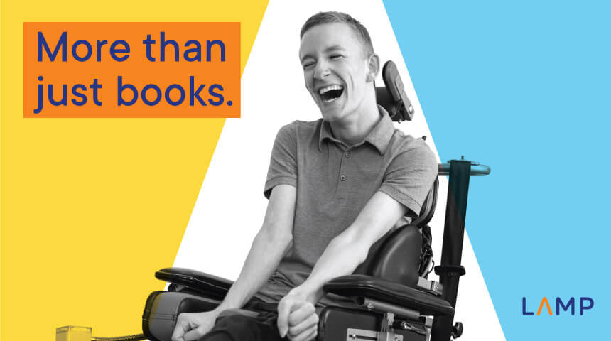 Man in a wheelchair smiling next to text reading: "More than books" along with the LAMP logo