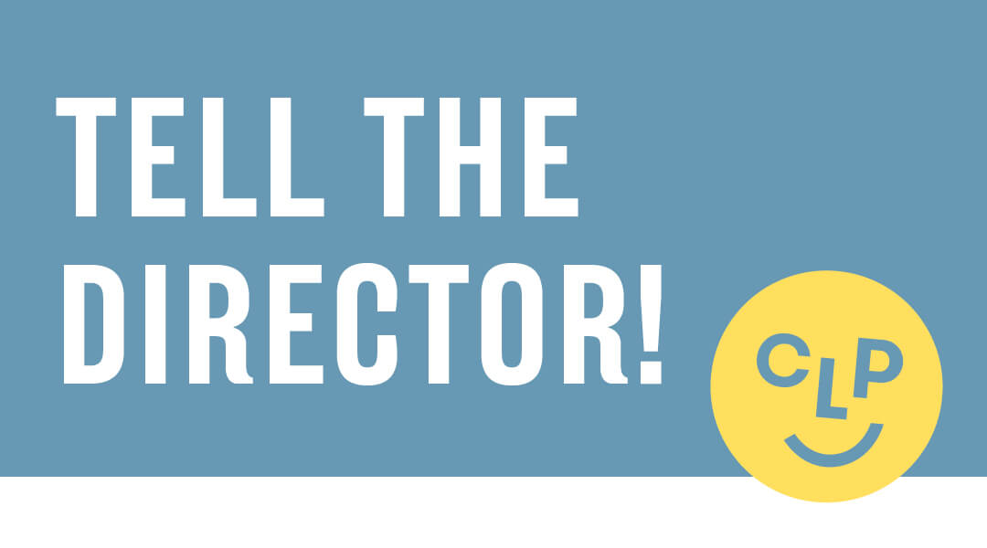 Text reading "Tell the Director" with a CLP Smiley face
