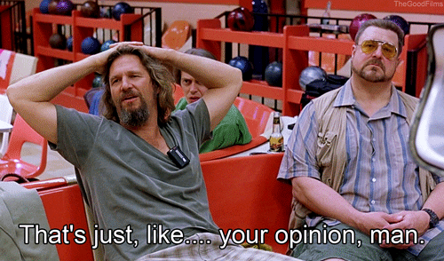 GIF of three men sitting together and seeming looking at another person outside of the image with words "that's just like... your opinion, man" at the bottom