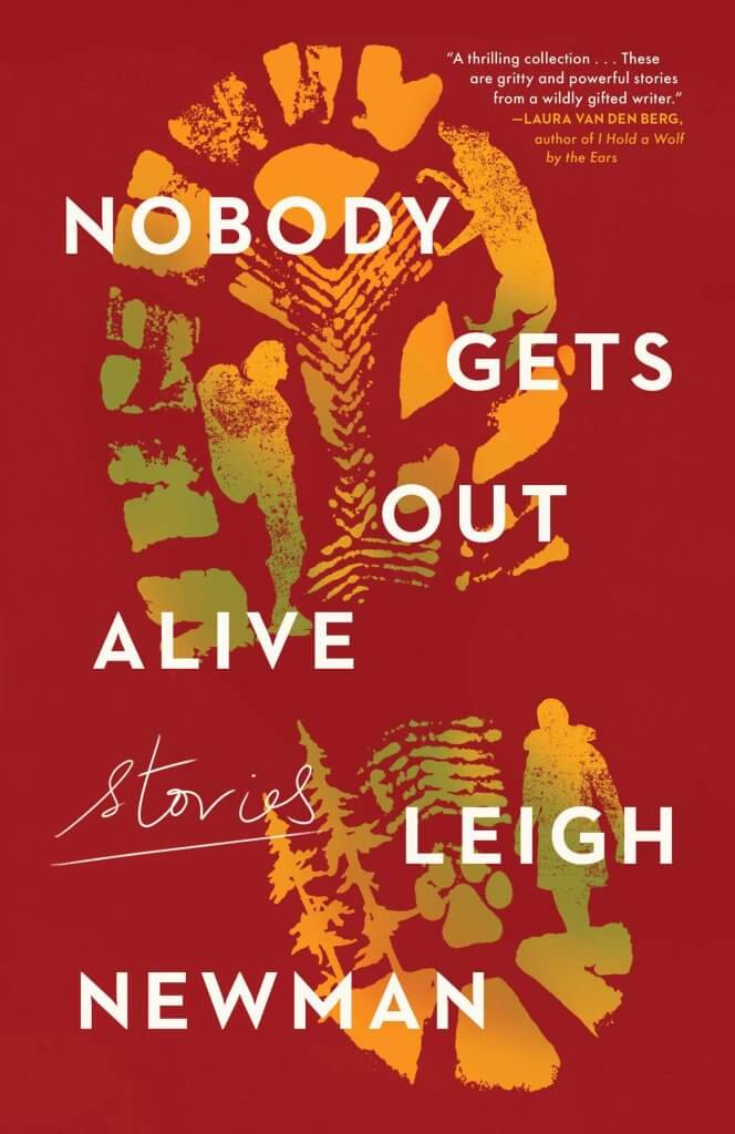 Book cover of Nobody Gets Out Alive by Leigh Newman