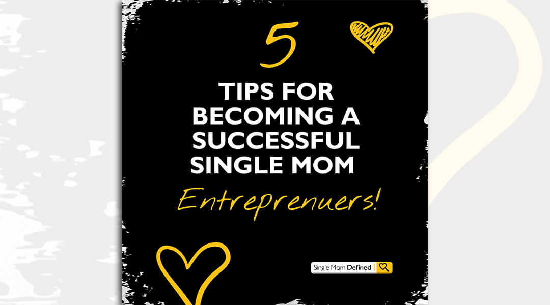 Black banner with yellow hearts reading: 5 Tips for becoming a successful single mom entrepreneur!