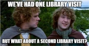 Two hobbits from the movie - caption inside picture reads, "We've had one library visit, but what about a second library visit?"